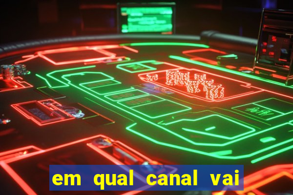 em qual canal vai passar o jogo do inter